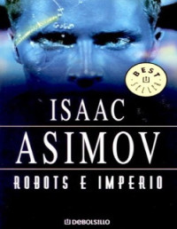 Isaac Asimov — Robôs 07 - Os Robôs e o Império