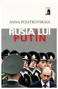 Anna Politkovskaja, Viorica Horga — Rusia lui Putin