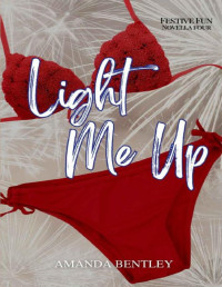 Amanda Bentley — Light Me Up (Festive Fun Book 4)