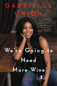 Gabrielle Union — We're Going to Need More Wine