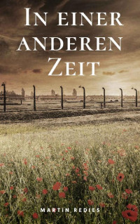 Martin Redies — In einer anderen Zeit (Ein deutsches Leben 3) (German Edition)