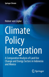 Heiner von Lüpke — Climate Policy Integration: A Comparative Analysis of Land Use Change and Energy Sectors in Indonesia and Mexico