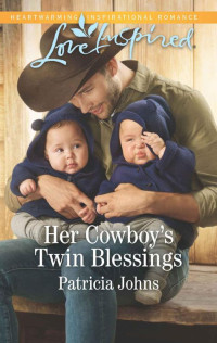 Patricia Johns [Johns, Patricia] — Her Cowboy's Twin Blessings (Montana Twins Book 1)