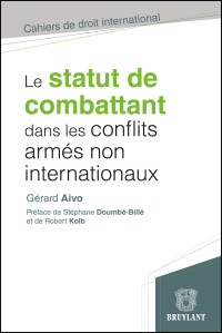 Grard Aivo; — Le statut de combattant dans les conflits arms non internationaux