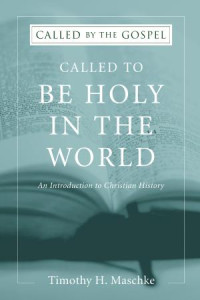 Timothy H. Maschke; — Called to Be Holy in the World