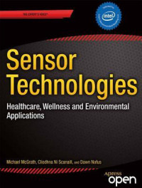 Michael J. McGrath & Cliodhna Ni Scanaill [McGrath, Michael J. & Scanaill, Cliodhna Ni] — Sensor Technologies: Healthcare, Wellness and Environmental Applications