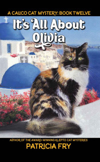 Patricia Fry — 12 It’s All About Olivia: A Calico Cat Mystery