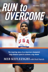 Keflezighi, Meb., Patrick, Dick. & Dick Patrick — Run to Overcome