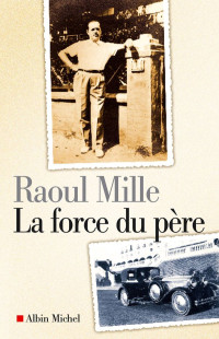 Raoul Mille [Mille, Raoul] — La force du père