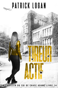 Patrick Logan — Tireur Actif (French Edition)