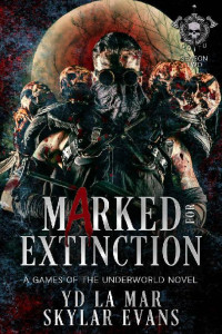 YD La Mar & Skylar Evans — Marked for Extinction: Games of the Underworld
