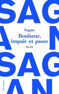 Françoise Sagan — Bonheur, impair et passe