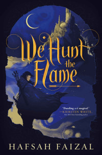 Hafsah Faizal — We Hunt the Flame: 1 (Sands of Arawiya)