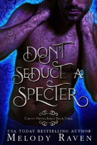 Melody Raven — Don't Seduce A Specter (Craven Manor Series Book 3)