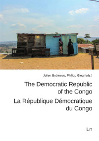 Julien Bobineau, Philipp Gieg (Eds.); — The Democratic Republic of the Congo. La Rpublique Dmocratique Du Congo