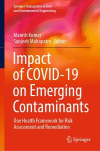 Manish Kumar — Impact of COVID-19 on Emerging Contaminants: One Health Framework for Risk Assessment and Remediation