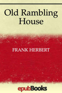 Frank Herbert — Old Rambling House