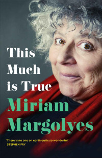 Miriam Margolyes — This Much Is True