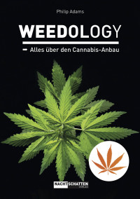 Philip Adams — Weedology. Alles über den Cannabis-Anbau