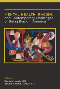 Donna M. Norris;Annelle B. Primm; — Mental Health, Racism, and Contemporary Challenges of Being Black in America