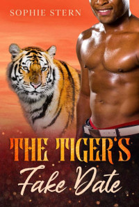 Sophie Stern — The Tiger's Fake Date (Shifters of Rawr County Book 3)