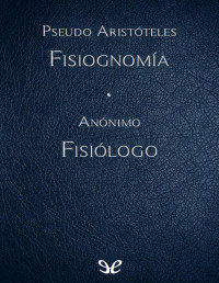 Pseudo Aristóteles — Fisiognomía & Fisiólogo