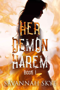 Savannah Skye [Skye, Savannah] — Her Demon Harem: Reverse Harem Duology 1 (The Succubus Chronicles)