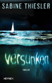 Thiesler, Sabine — Versunken: Thriller (German Edition)