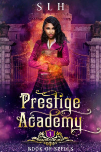 S L H — Prestige Academy 1: Book Of Spells