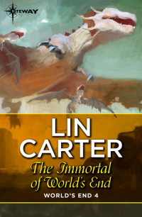 Lin Carter — The Immortal of World's End (Gondwane Epic Book 3)