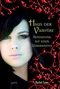 Caine, Rachel [Caine, Rachel] — Haus der Vampire 03 - Rendezvous mit einem Unbekannten