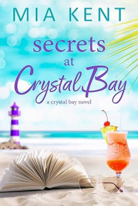 Mia Kent — Secrets at Crystal Bay (Crystal Bay Novel 3)