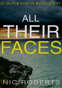 Nic Roberts — All Their Faces (D. I. Olivia Austin, #08)