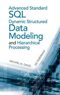 Michael M. David, Lee Fesperman — Advanced Standard SQL Dynamic Structured Data Modeling and Hierarchical Processing