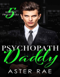 Aster Rae — Psychopath Daddy (Russian Protectors Book 5)