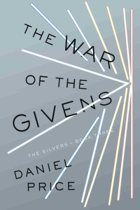 Daniel Price — The War of the Givens: The Silvers Book Three