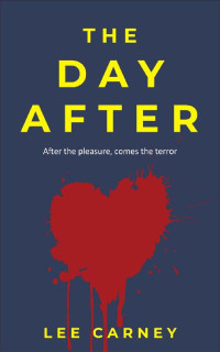 Lee Carney — The Day After: A terrifying psychological thriller, full of twists you won't see coming