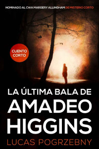 Lucas Pogrzebny — La última bala de Amadeo Higgins