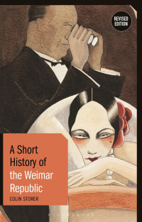 Colin Storer — A Short History of the Weimar Republic