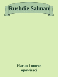 Harun i morze opowiesci — Rushdie Salman