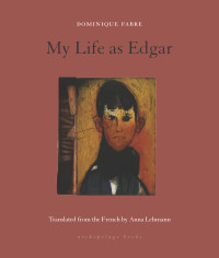 Dominique Fabre — My Life as Edgar