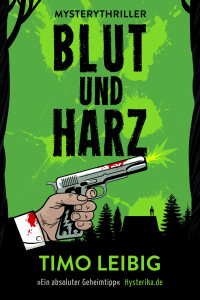 Timo Leibig — Blut und Harz: Mysterythriller
