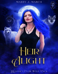 Mazzy J. March — Heir Alight (Reaper's Claw Wolf Pack Book 4)