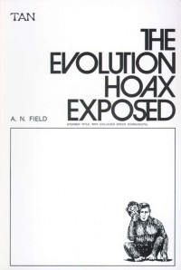 A. N. Field — The Evolution Hoax Exposed