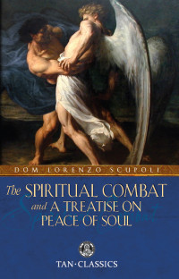 Dom Lorenzo Scupoli — The Spiritual Combat: And a Treatise on Peace of Soul