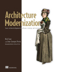 Nick Tune, Jean-Georges Perrin — Architecture Modernization: Socio-technical alignment of software, strategy, and structure