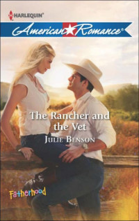 Julie Benson — The Rancher and the Vet [Fatherhood 40]