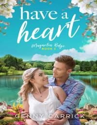 Genny Carrick — Have a Heart, Magnolia Ridge Book 2