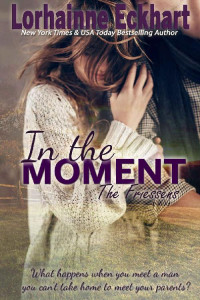 Lorhainne Eckhart — In the Moment (The Friessens Book 8)
