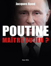 Jacques Baud — Poutine : Maître du jeu ?